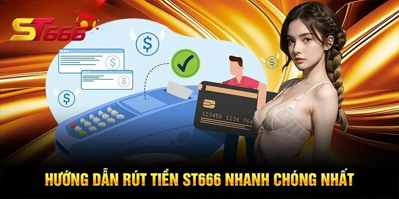 Ba bước rút tiền ST666 nhanh chóng nhất