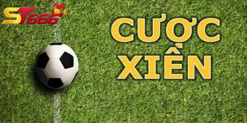 Nắm rõ khái niệm kèo xiên cũng chuyên gia ST666