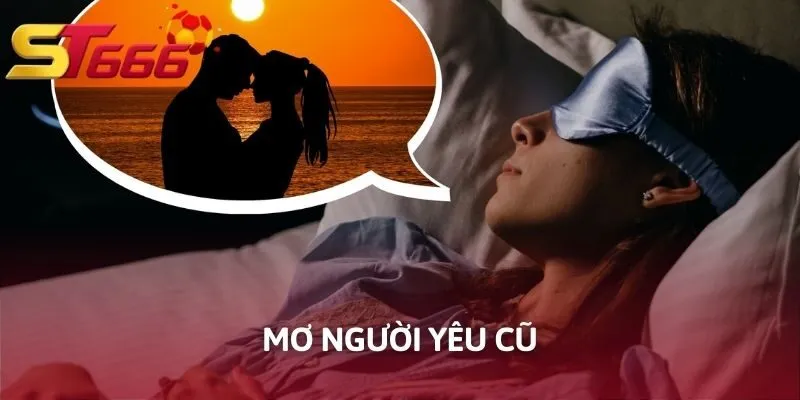 Mơ Người Yêu Cũ - Giải Mã Cũng ST666