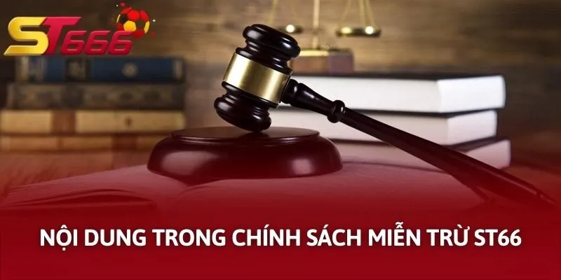 Nội dung trong chính sách miễn trừ ST666